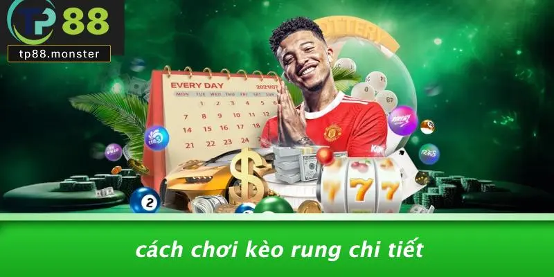 Cách Chơi Kèo Rung Chi Tiết
