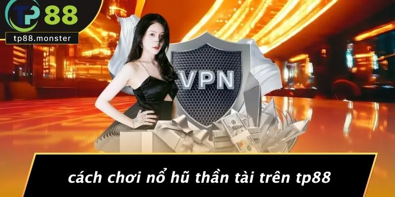 Cách Chơi Nổ Hũ Thần Tài Trên TP88