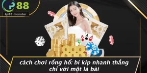 CÁCH CHƠI RỒNG HỔ: BÍ KÍP NHANH THẮNG CHỈ VỚI MỘT LÁ BÀI