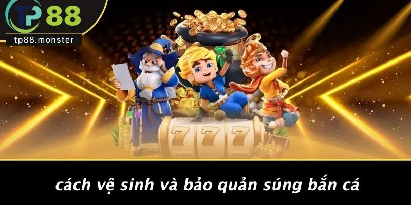Cách Vệ Sinh Và Bảo Quản Súng Bắn Cá
