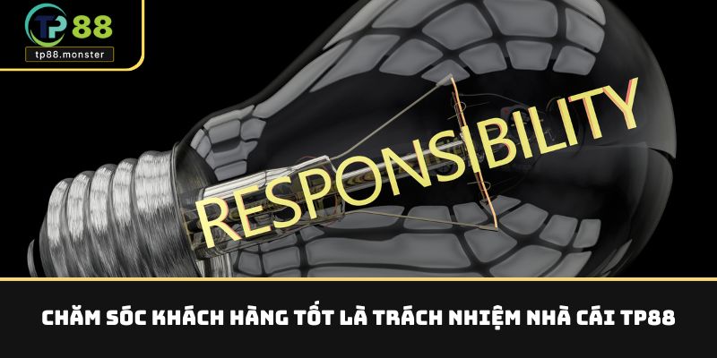 Trách Nhiệm Nhà Cái TP88 – Cam Kết Với Người Chơi Tại TP88 2 Chăm sóc khách hàng tốt là Trách nhiệm nhà cái TP88