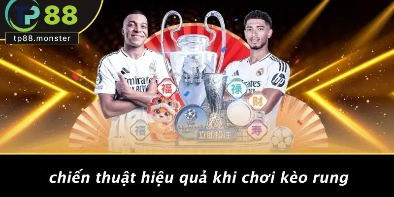 Chiến Thuật Hiệu Quả Khi Chơi Kèo Rung