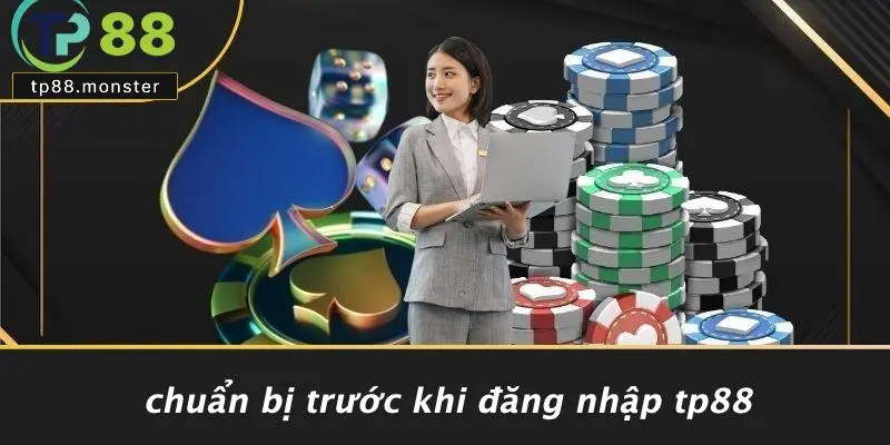 Đăng Nhập TP88 Nhanh Chóng – Truy Cập Tài Khoản Chỉ 1 Chạm 1 Chuẩn Bị Trước Khi Đăng Nhập TP88