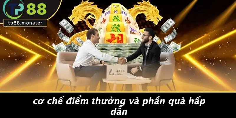 Cơ Chế Điểm Thưởng Và Phần Quà Hấp Dẫn