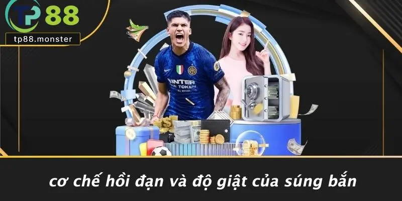 Cơ Chế Hồi Đạn Và Độ Giật Của Súng Bắn