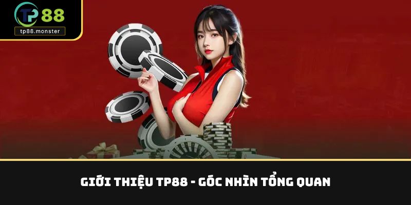 Giới Thiệu TP88 – Nền Tảng Cá Cược “Smart” Với Công Nghệ Cao 1 Giới thiệu TP88 - Góc nhìn tổng quan