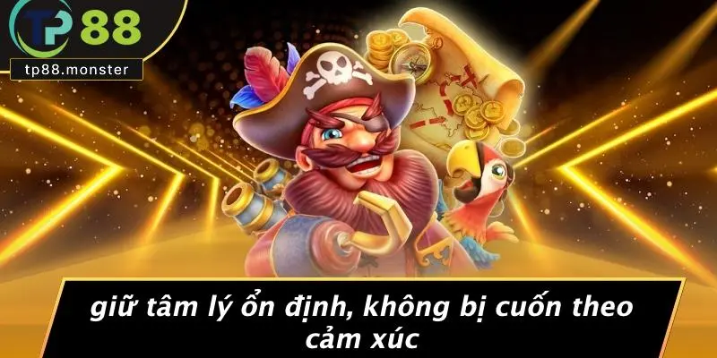 Giữ Tâm Lý Ổn Định, Không Bị Cuốn Theo Cảm Xúc