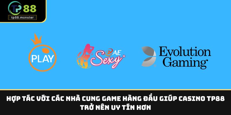 Hợp tác với các nhà cung game hàng đầu giúp casino TP88 trở nên uy tín hơn