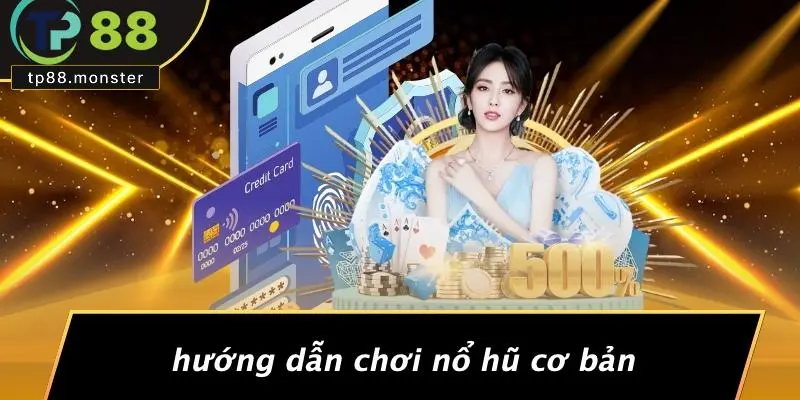 Hướng Dẫn Chơi Nổ Hũ Cơ Bản