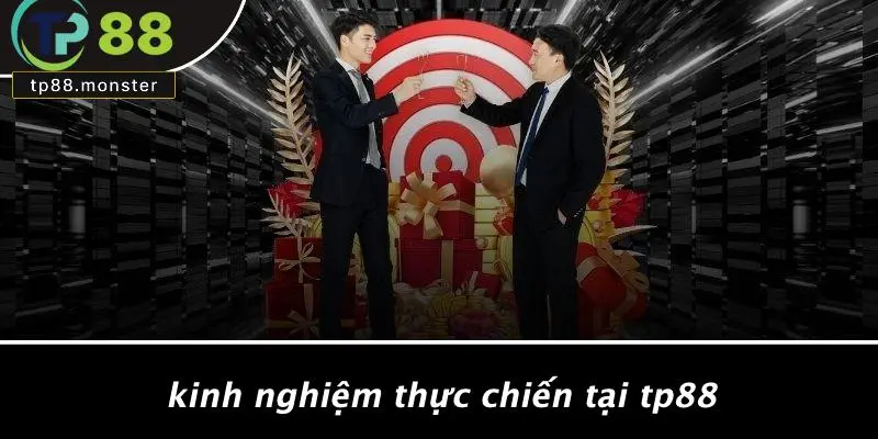 Kinh Nghiệm Thực Chiến Tại TP88