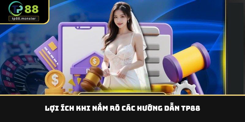 Lợi ích khi nắm rõ các hướng dẫn TP88