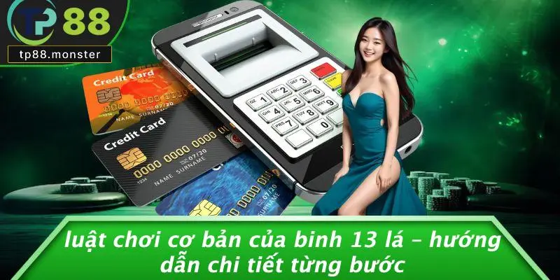 Luật Chơi Cơ Bản Của Binh 13 Lá – Hướng Dẫn Chi Tiết Từng Bước