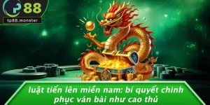 LUẬT TIẾN LÊN MIỀN NAM: BÍ QUYẾT CHINH PHỤC VÁN BÀI NHƯ CAO THỦ