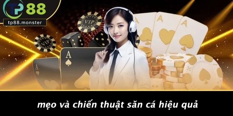 Mẹo Và Chiến Thuật Săn Cá Hiệu Quả