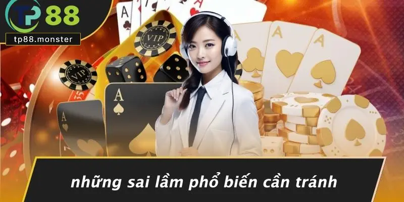 Những Sai Lầm Phổ Biến Cần Tránh