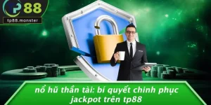 NỔ HŨ THẦN TÀI: BÍ QUYẾT CHINH PHỤC JACKPOT TRÊN TP88