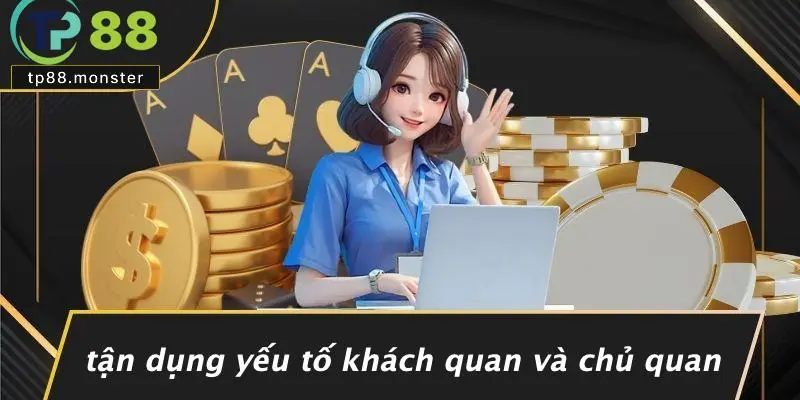 Tận Dụng Yếu Tố Khách Quan Và Chủ Quan
