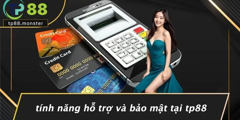 Tính Năng Hỗ Trợ Và Bảo Mật Tại TP88