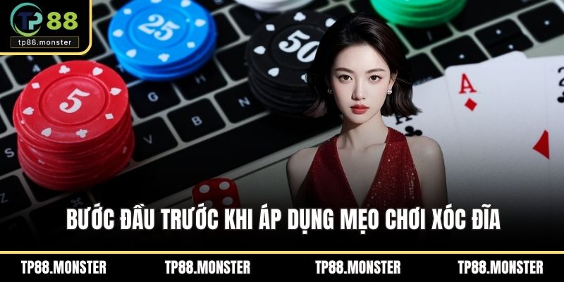 Bước đầu trước khi áp dụng mẹo chơi xóc đĩa