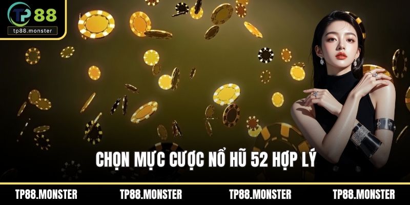Chọn mức cược nổ hũ 52 hợp lý