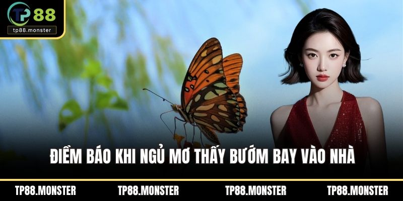 Điềm báo khi ngủ mơ thấy bướm bay vào nhà