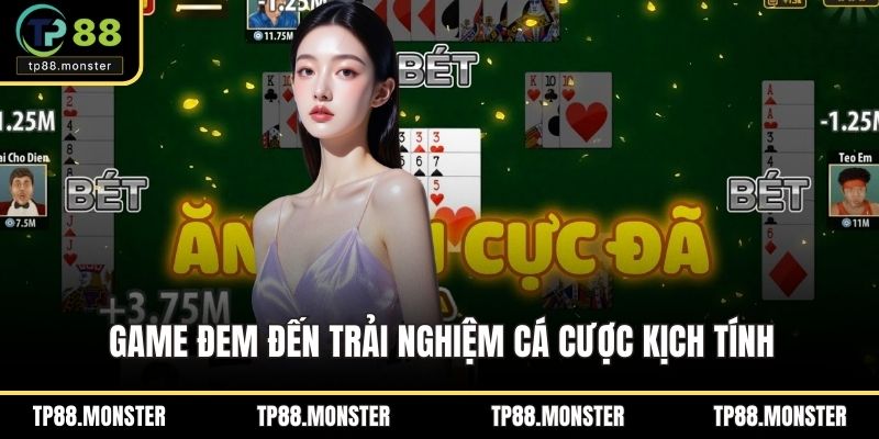 Game đem đến trải nghiệm cá cược kịch tính