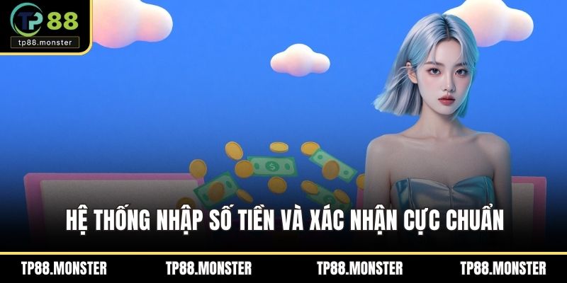 Hệ thống nhập số tiền và xác nhận cực chuẩn