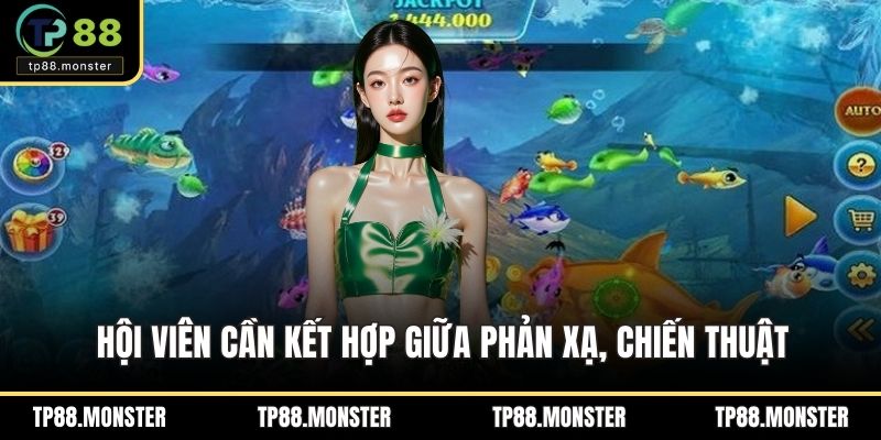 Hội viên cần kết hợp giữa phản xạ, chiến thuật