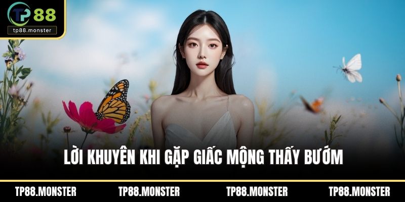 Lời khuyên khi gặp giấc mộng thấy bướm