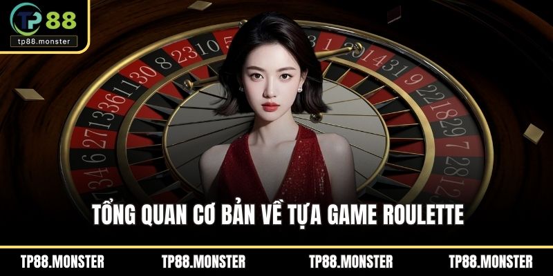 Cách Chơi Roulette – Bí Quyết Để Làm Chủ Từng Vòng Quay 1 Tổng quan cơ bản về tựa game roulette