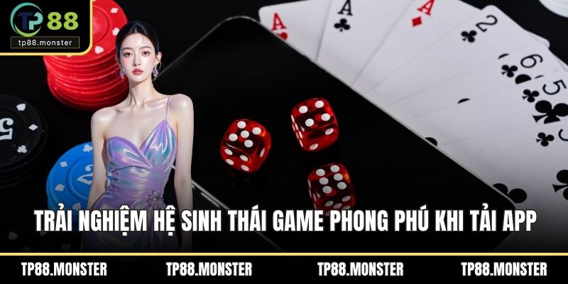 Trải nghiệm hệ sinh thái game phong phú khi tải app