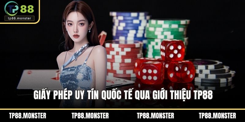 Giấy phép uy tín quốc tế qua giới thiệu TP88