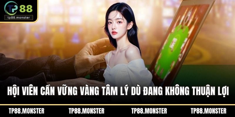 Hội viên cần vững vàng tâm lý dù đang không thuận lợi