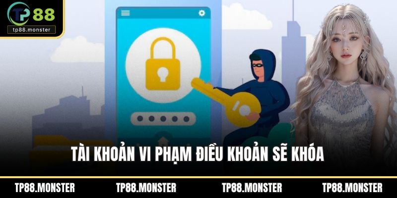 Tài khoản vi phạm điều khoản sẽ khóa 