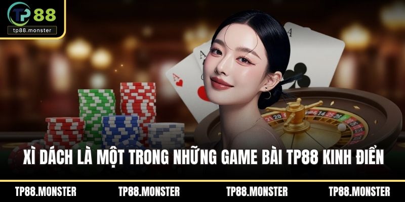Xì Dách là một trong những game bài TP88 kinh điển